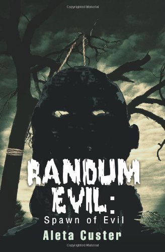 Randum Evil: Spawn of Evil - Aleta Custer - Books - iUniverse, Inc. - 9780595304103 - March 2, 2004