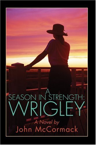 Cover for John Mccormack · A Season in Strength Wrigley (Hardcover Book) (2007)