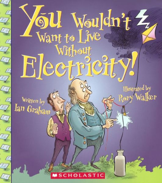 Cover for Ian Graham · You Wouldn't Want to Live Without Electricity! (Bound for Schools &amp; Libraries) (Paperback Book) (2014)