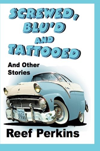 Cover for Reef Perkins · Screwed, Blu'd and Tattooed (Paperback Bog) (2013)