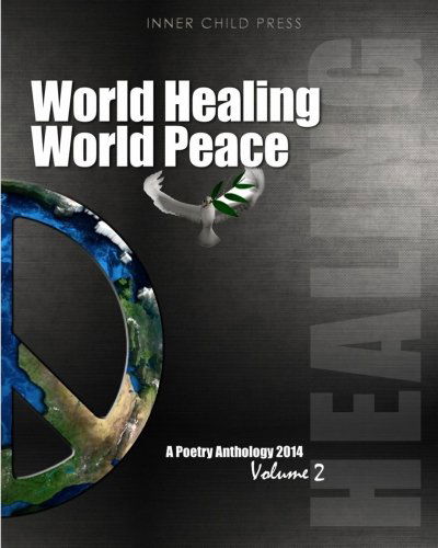 Cover for Inner Child Press Ltd. · World Healing ~ World Peace Volume Ii: a Poetry Anthology (World Healing ~ World Peace 2014) (Volume 2) (Paperback Book) (2014)