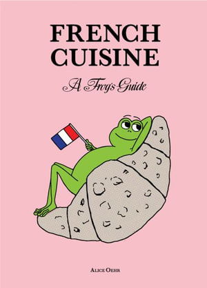 Cover for Alice Oehr · French Cuisine - A Frog's Guide (Paperback Book) (2022)