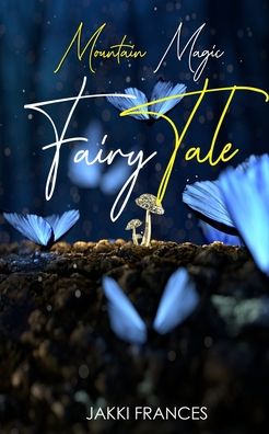 Cover for Jakki Frances · Mountain Magic - Fairy Tale (Taschenbuch) (2020)