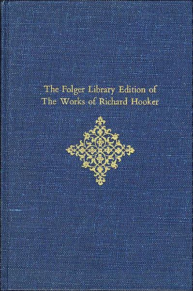 Cover for Richard Hooker · The Folger Library Edition of The Works of Richard Hooker (Of the Laws of Ecclesiastical Polity: Books VI, VII, VIII) (Hardcover Book) [Library edition] (1981)