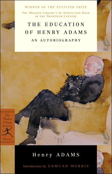 Cover for Henry Adams · The Education of Henry Adams: An Autobiography - Modern Library 100 Best Nonfiction Books (Paperback Book) [New Title edition] (1999)