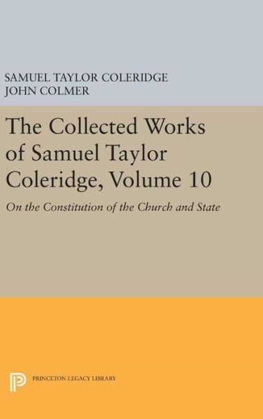Cover for Samuel Taylor Coleridge · The Collected Works of Samuel Taylor Coleridge, Volume 10: On the Constitution of the Church and State - Bollingen Series (Hardcover Book) (2016)