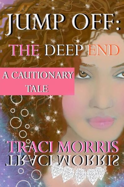 Cover for Traci Morris · Jump Off: the Deep End: a Cautionary Tale (Paperback Book) (2014)