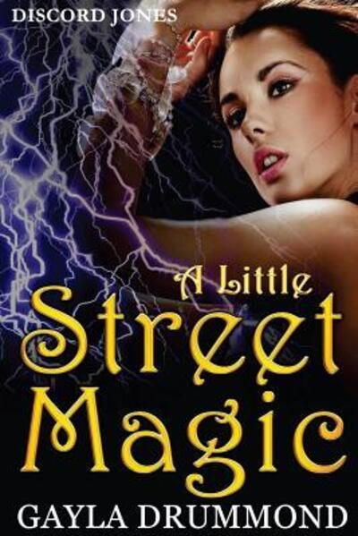 Cover for Gayla Drummond · A Little Street Magic : A Discord Jones Novel (Paperback Book) (2016)