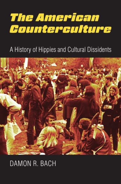 Cover for Damon Bach · The American Counterculture: A History of Hippies and Cultural Dissidents (Paperback Book) (2020)