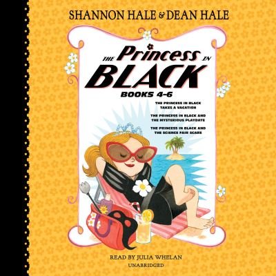 Cover for Shannon Hale · The Princess in Black, Books 4-6: The Princess in Black Takes a Vacation; The Princess in Black and the Mysterious Playdate; The Princess in Black and the Science Fair Scare - Princess in Black (Audiobook (CD)) [Unabridged edition] (2018)