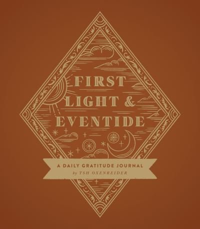Cover for Tsh Oxenreider · First Light and Eventide: A Daily Gratitude Journal (Hardcover bog) (2023)