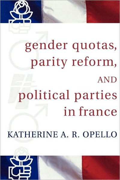 Cover for Katherine A. R. Opello · Gender Quotas, Parity Reform, and Political Parties in France (Paperback Book) (2005)