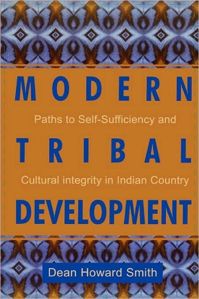 Cover for Dean Howard Smith · Modern Tribal Development: Paths to Self-Sufficiency and Cultural Integrity in Indian Country - Contemporary Native American Communities (Paperback Book) (2000)