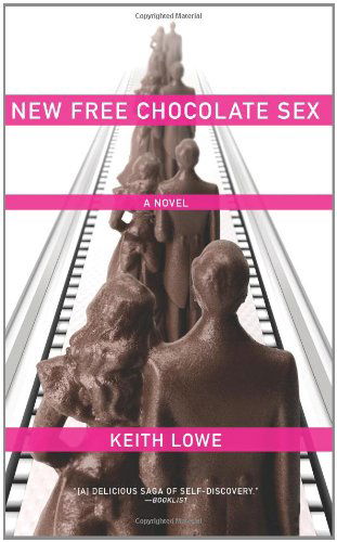 Cover for Keith Lowe · New Free Chocolate Sex: a Novel (Paperback Book) (2006)