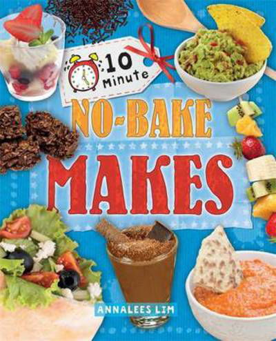 Cover for Annalees Lim · 10 Minute Crafts: No-Bake Makes - 10 Minute Crafts (Paperback Book) (2016)