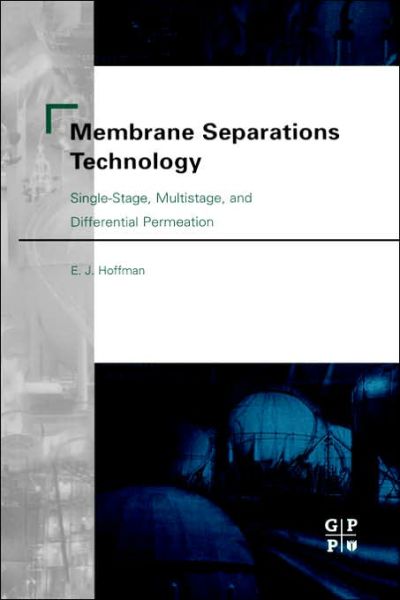 Cover for Hoffman, E.J. (Retired, author of numerous books published by Elsevier Science) · Membrane Separations Technology: Single-Stage, Multistage, and Differential Permeation (Hardcover Book) (2003)