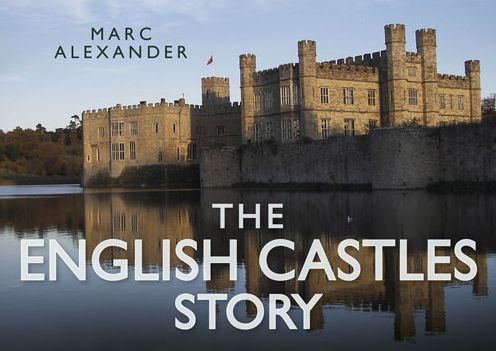 Cover for Marc Alexander · The English Castles Story - The Story Series (Hardcover Book) (2016)