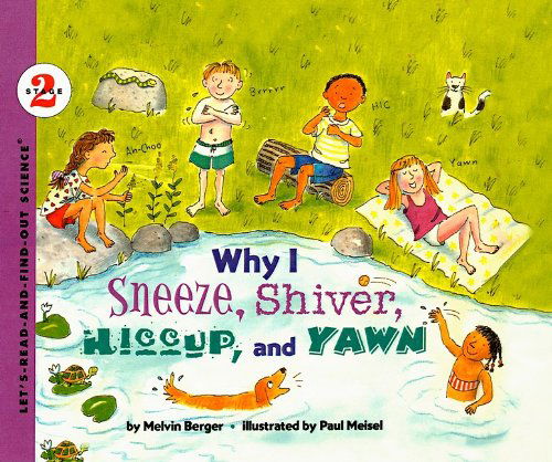 Cover for Melvin Berger · Why I Sneeze, Shiver, Hiccup, and Yawn (Let's-read-and-find-out Science: Stage 2 (Pb)) (Hardcover Book) (2000)