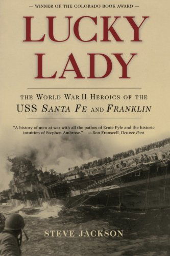 Cover for Steve Jackson · Lucky Lady: the World War II Heroics of the Uss Santa Fe and Franklin (Paperback Book) [Reprint edition] (2003)