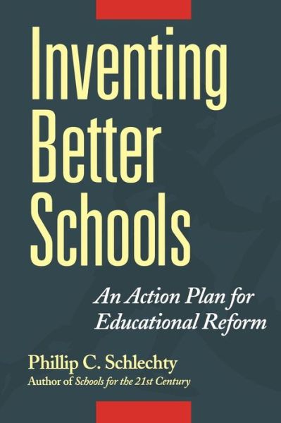 Cover for Schlechty, Phillip C. (Center for Leadership in School Reform, Louisville, Kentucky) · Inventing Better Schools: An Action Plan for Educational Reform (Paperback Book) (2001)