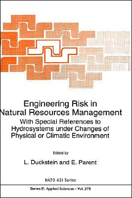 Engineering Risk in Natural Resources Management: With Special References to Hydrosystems Under Changes of Physical or Climatic Environment - Nato Science Series E: - Lucien Duckstein - Books - Springer - 9780792330103 - September 30, 1994