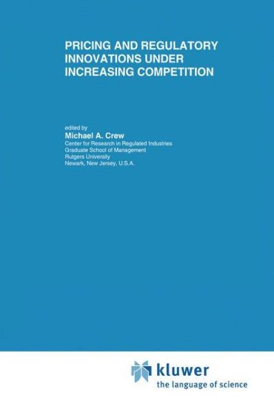 Cover for Michael a Crew · Pricing and Regulatory Innovations Under Increasing Competition - Topics in Regulatory Economics and Policy (Inbunden Bok) [1996 edition] (1996)