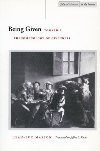 Cover for Jean-Luc Marion · Being Given: Toward a Phenomenology of Givenness - Cultural Memory in the Present (Hardcover Book) (2002)