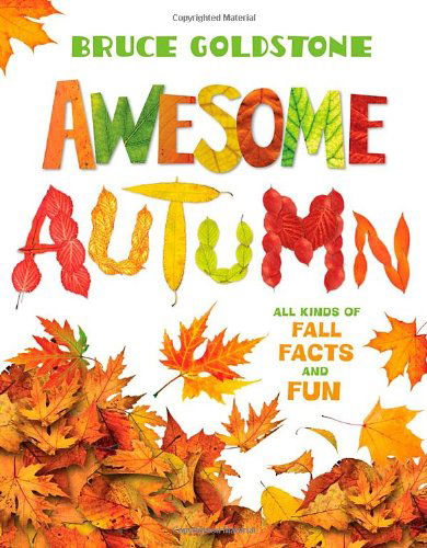 Cover for Bruce Goldstone · Awesome Autumn: All Kinds of Fall Facts and Fun - Season Facts and Fun (Hardcover Book) (2012)