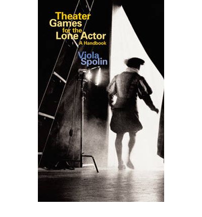 Theater Games for the Lone Actor: A Handbook - Viola Spolin - Books - Northwestern University Press - 9780810140103 - September 30, 2001