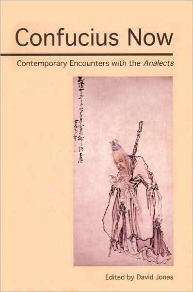 Cover for David Jones · Confucius Now: Contemporary Encounters with the Analects (Taschenbuch) (2008)