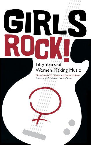 Cover for Mina Carson · Girls Rock!: Fifty Years of Women Making Music (Hardcover Book) (2004)