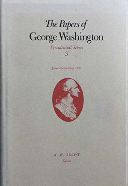 Cover for George Washington · The Papers of George Washington v.3; June-Sept, 1789; June-Sept, 1789 - The Papers of George Washington: Presidential Series (Paperback Book) (1989)