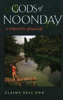 Cover for Elaine Neil Orr · Gods of Noonday: A White Girl's African Life (Pocketbok) (2005)