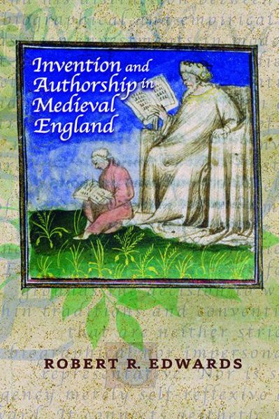 Invention and Authorship in Medieval England - Interventions: New Studies Medieval Cult - Robert R Edwards - Books - Ohio State University Press - 9780814254103 - July 18, 2017