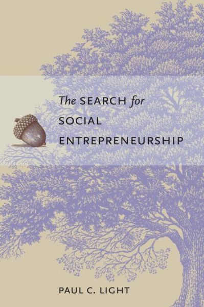 The Search for Social Entrepreneurship - Paul C. Light - Książki - Brookings Institution - 9780815752103 - 15 sierpnia 2008