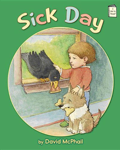 Sick Day (I Like to Read Books) - David Mcphail - Kirjat - Holiday House - 9780823429103 - sunnuntai 1. syyskuuta 2013