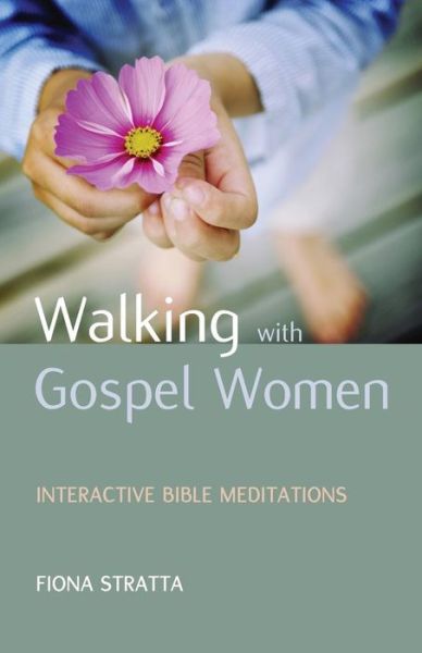 Cover for Fiona Stratta · Walking with Gospel Women: Interactive Bible Meditations (Paperback Book) (2012)