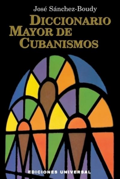 Diccionario mayor de cubanismos - Jose? Sa?nchez-Boudy - Libros - Ediciones Universal - 9780897297103 - 6 de diciembre de 2020