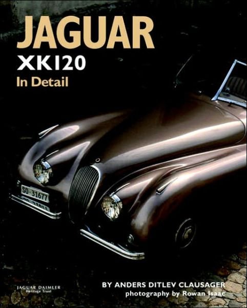 Jaguar XK120 in Detail - Anders Ditlev Clausager - Książki - Herridge & Sons Ltd - 9780954998103 - 11 września 2006
