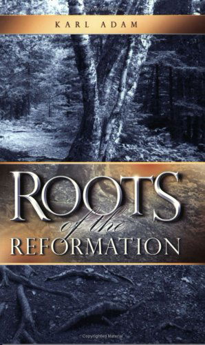 Cover for Karl Adam · Roots of the Reformation (Paperback Book) (2012)