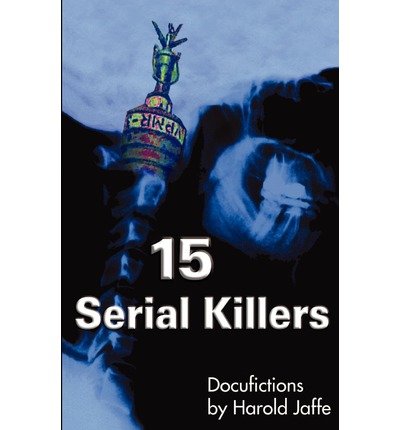 Cover for Harold Jaffe · 15 Serial Killers: Docufictions (Taschenbuch) (2003)