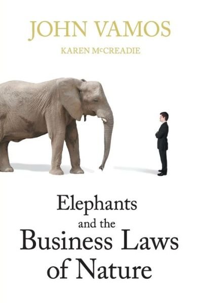 Cover for Vamos John · Elephants and the Business Laws of Nature and How to Manage Them to Help You and Your Business Realise Full Potential (Taschenbuch) (2015)