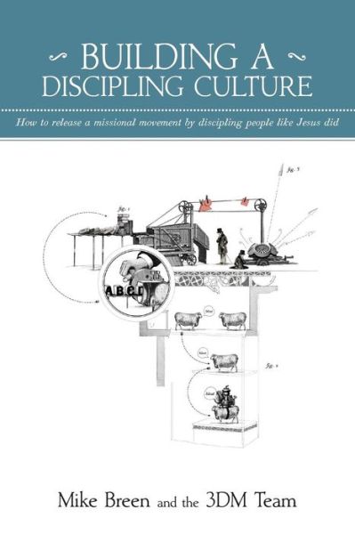 Building a Discipling Culture - Mike Breen - Bøger - 3DM international - 9780982452103 - 10. september 2014