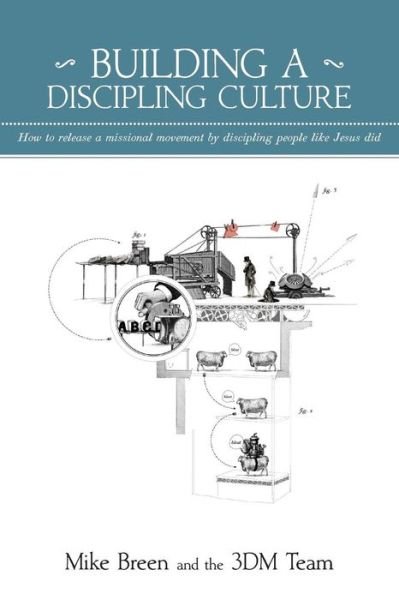 Building a Discipling Culture - Mike Breen - Books - 3DM international - 9780982452103 - September 10, 2014