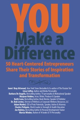 You Make a Difference: 50 Heart-centered Entrepreneurs Share Their Stories of Inspiration and Transformation (Volume 1) - Keith Leon - Books - Babypie Publishing - 9780988447103 - October 16, 2012