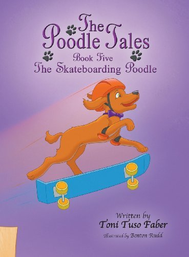 Cover for Toni Tuso Faber · The Poodle Tales: Book Five: the Skateboarding Poodle (Hardcover Book) (2013)