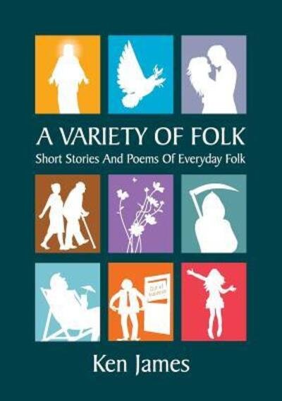 Cover for Kenneth James · A Variety of Folk : A compilation of short stories and poems (Paperback Book) (2017)