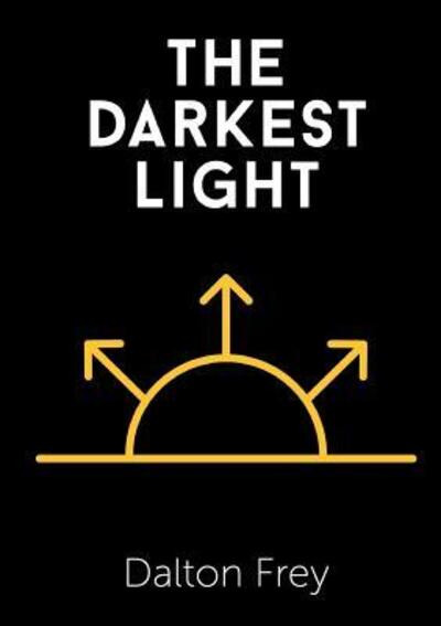 Cover for Dalton Frey · The Darkest Light (Pocketbok) (2017)