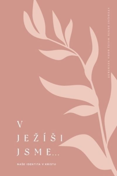 Cover for Love God Greatly · V Jezisi jsme: Nase identita v Kristu (Paperback Book) (2024)