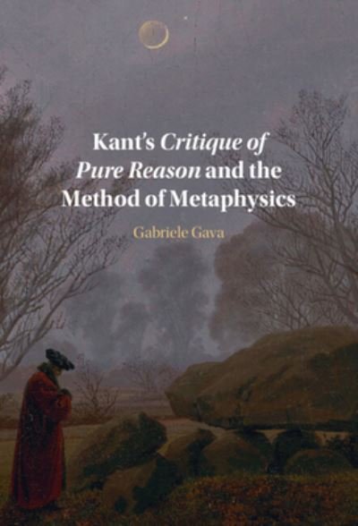 Cover for Gava, Gabriele (Universita degli Studi di Torino, Italy) · Kant's Critique of Pure Reason and the Method of Metaphysics (Hardcover bog) (2023)